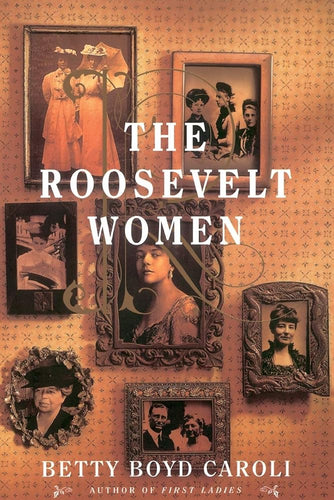 The Roosevelt Women: A Portrait In Five Generations cover image