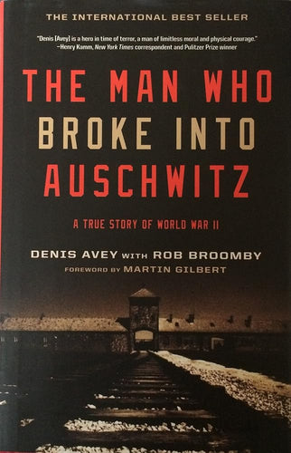 The Man Who Broke Into Auschwitz, a True Story of World War II cover image