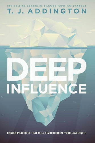 Deep Influence: Unseen Practices That Will Revolutionize Your Leadership cover image