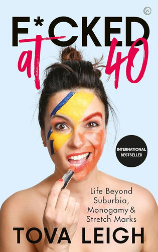 F*cked at 40: Life Beyond Suburbia, Monogamy and Stretch Marks cover image