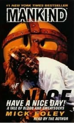 Mankind: Have A Nice Day! A Tale of Blood and Sweatsocks