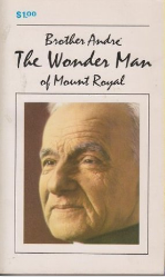 Brother Andre: The Wonder Man of Mount Royal