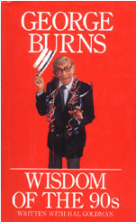 George Burns: Wisdom of the 90's