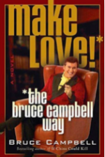 Make Love: The Bruce Campbell Way
