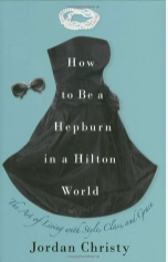 How To Be A Hepburn In a Hilton World