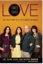 Love Times Three: Our True Story Of A Polygamous Marriage