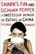 Shark's Fin and Sichuan Pepper: A Sweet-Sour Memoir of Eating In China