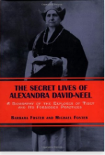 The Secret Lives of Alexandra David-Neel: A Biography of the Explorer of Tibet and its Forbidden Practices