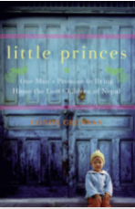 Little Princes: One Man's Promise to Bring Home The Lost Children of Nepal