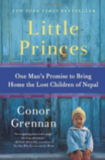 Little Princes: One Man's Promise to Bring Home The Lost Children of Nepal