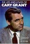 The Life and Loves of Cary Grant