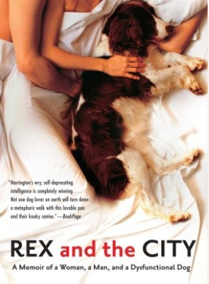 Rex and the City: A Memoir of a Woman, a Man, and a Dysfunctional Dog