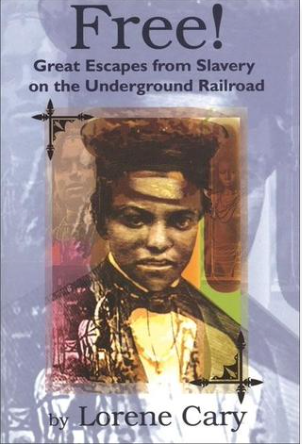 Free! Great Escapes from Slavery on the Underground Railroad