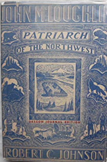 John Mcloughlin: Patriarch of the Northwest